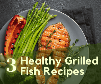 3 Healthy Grilled Fish Recipes