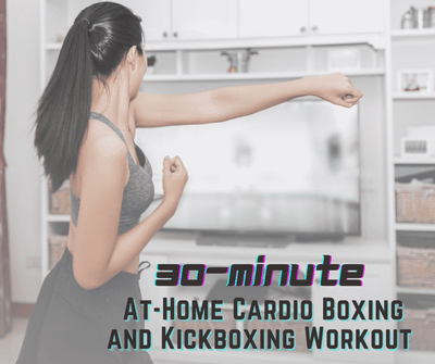 30-Minute At-Home Cardio Boxing and Kickboxing Workout