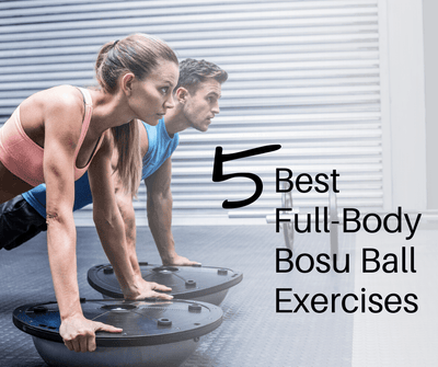 5 Best Full-Body Bosu Ball Exercises