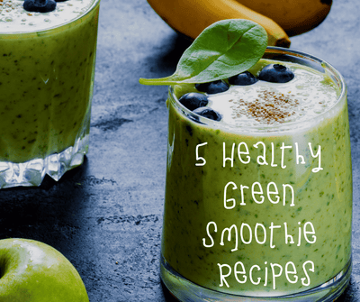 5 Healthy Green Smoothie Recipes
