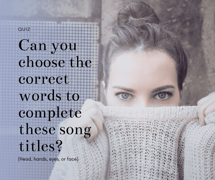 Can you choose the correct words to complete these song titles? (Head ...