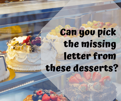 Can you pick the missing letter from these desserts?