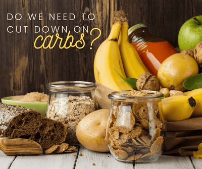 Do we need to cut down on carbs?