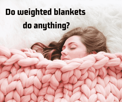 Do weighted blankets do anything?