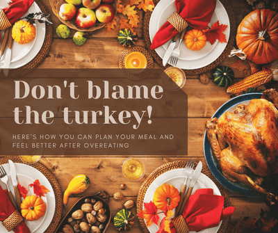 Don't blame the turkey!  Here's how you can plan your meal and feel better after overeating
