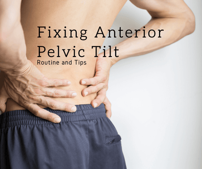 Fixing Anterior Pelvic Tilt | Routine and Tips