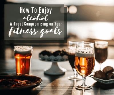 How To Enjoy Alcohol Without Compromising on Your Fitness Goals