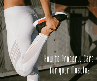 How to Properly Care for your Muscles