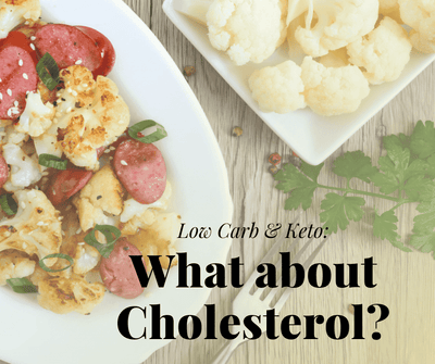 Low Carb & Keto: What about Cholesterol?