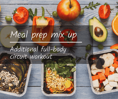 Meal prep mix up | Additional full-body circuit workout