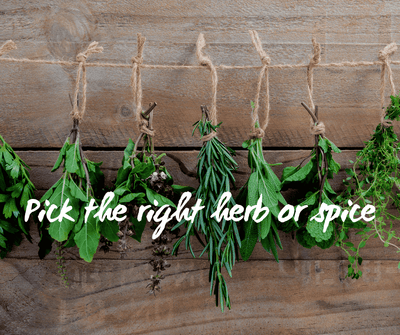 Pick the right herb or spice