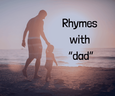 Rhymes with “dad”