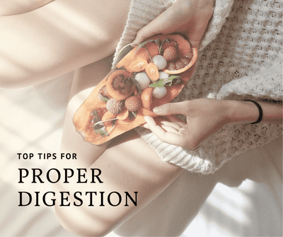 Top Tips for Proper Digestion