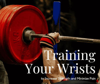 Training Your Wrists to Increase Strength and Minimize Pain