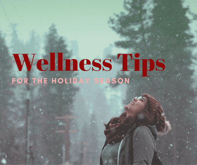 Wellness Tips for the Holiday Season