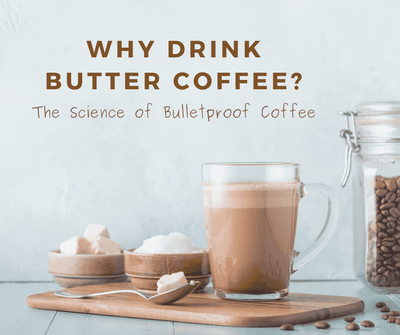 Why Drink Butter Coffee? The Science of Bulletproof Coffee